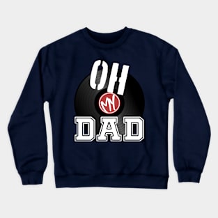 Oh my Dad Crewneck Sweatshirt